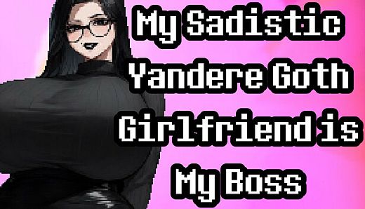 My Sadistic Yandere Goth Girlfriend is My Boss
