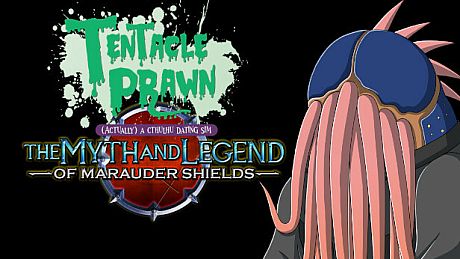 Tentacle Prawn: (Actually) A Cthulhu Dating Sim: The Myth & Legend of Marauder Shields DLC
