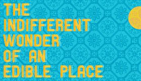 The Indifferent Wonder of an Edible Place
