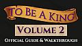 To Be A King Volume 2 - Official Guide