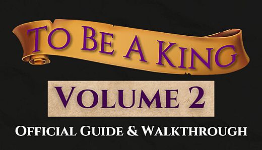 To Be A King Volume 2 - Official Guide