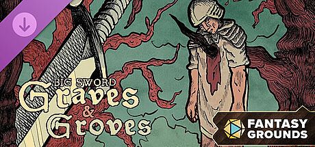 Fantasy Grounds - BIG SWORD: Graves & Groves DLC