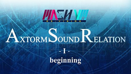 MASH VP! Re:VISION - AXTORM SOUND RELATION -I- beginning DLC