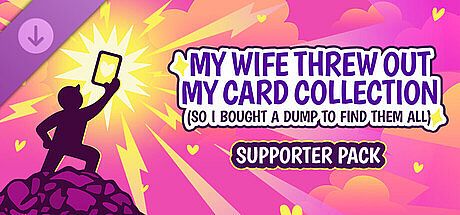 My Wife Threw Out My Card Collection (So I Bought a Dump to Find Them All) ⭐ - Supporter Pack DLC
