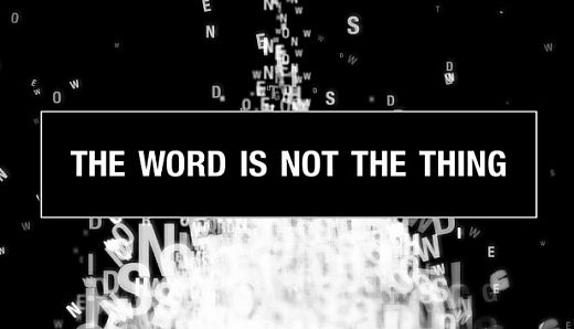 The Word Is Not The Thing