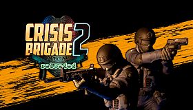 Crisis Brigade 2 reloaded