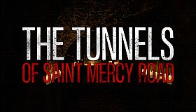 The Tunnels of Saint Mercy Road