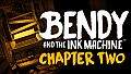 Bendy and the Ink Machine: Chapter Two