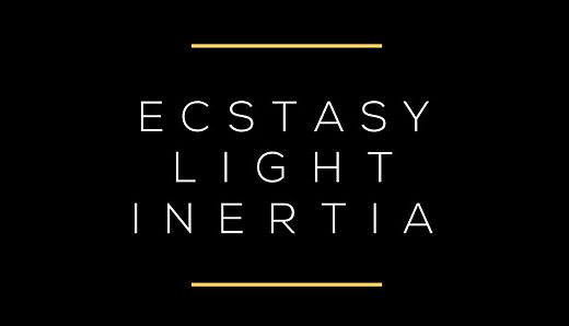 Ecstasy / Light / Inertia