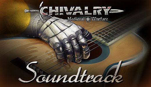 Chivalry: Medieval Warfare and Chivalry: Deadliest Warrior - Soundtrack
