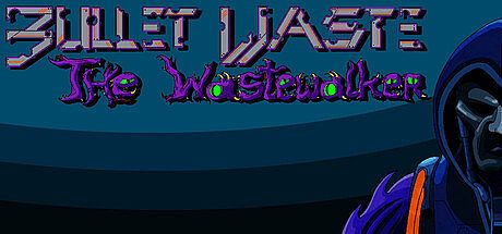 Bullet Waste: The Wastewalker Game
