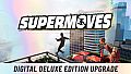 Supermoves - Digital Deluxe Edition Upgrade
