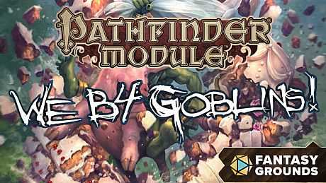 Fantasy Grounds - Pathfinder RPG - Pathfinder Module: We B4 Goblins! DLC