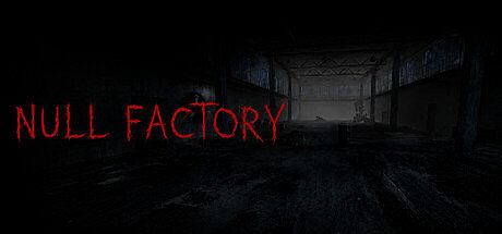 NULL FACTORY Survival Horror