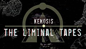 Kenosis: The Liminal Tapes
