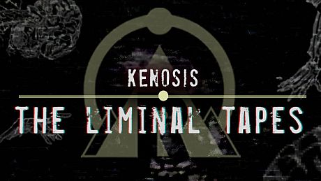 Kenosis: The Liminal Tapes Game
