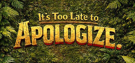 It's too late to apologize.