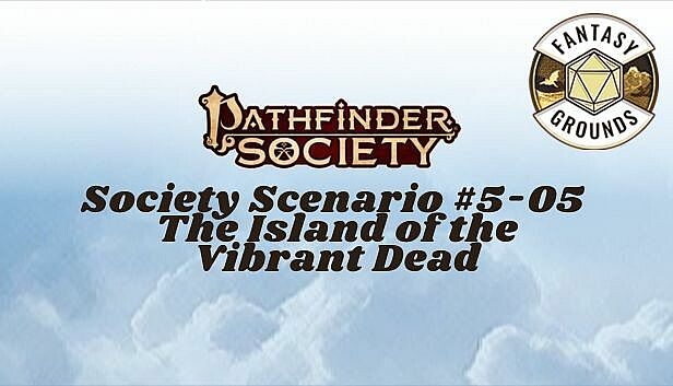 Fantasy Grounds - Pathfinder Society Scenario #5-05: The Island of the Vibrant Dead