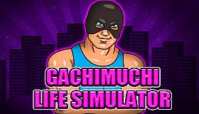 Gachimuchi Life Simulator