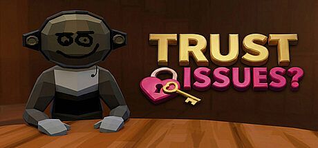 TRUST ISSUES? Game