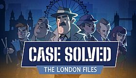Case Solved: The London Files