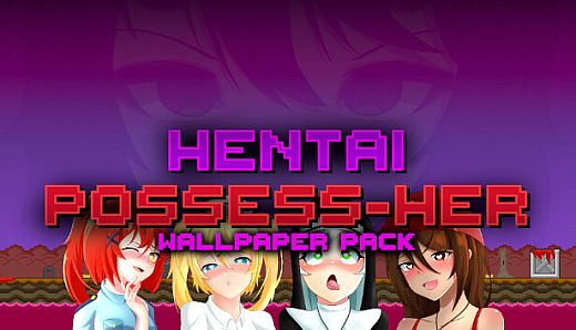 Hentai Possess-Her - Wallpaper Pack