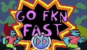 GO FKN FAST