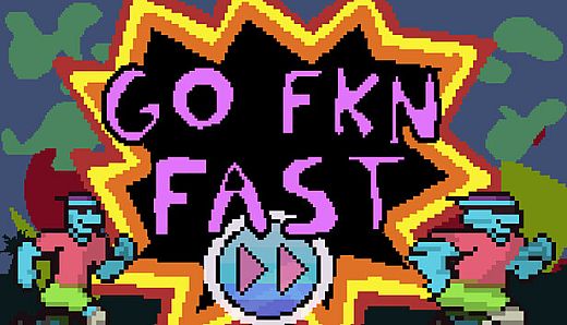 GO FKN FAST