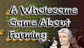A Wholesome Game About Farming
