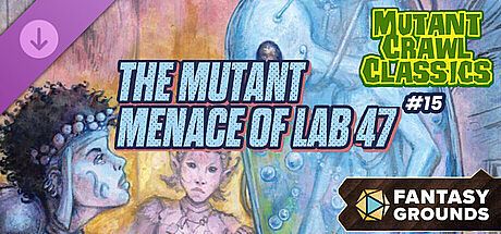 Fantasy Grounds - Mutant Crawl Classics #15: The Mutant Menace of Lab 47 DLC