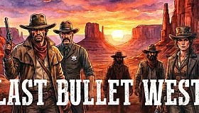 LAST BULLET WEST