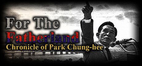 For the Fatherland: Chronicle of Park Chung-hee Game