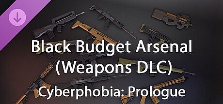 Cyberphobia: Prologue - Black Budget Arsenal (Weapons DLC) DLC