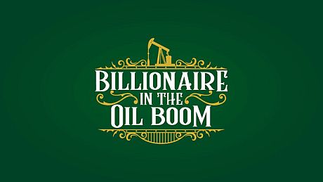 Billionaire in the Oil Boom Game