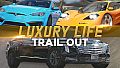 TRAIL OUT | Luxury Life