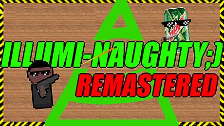 ILLUMI-NAUGHTY ;) - Remastered Game