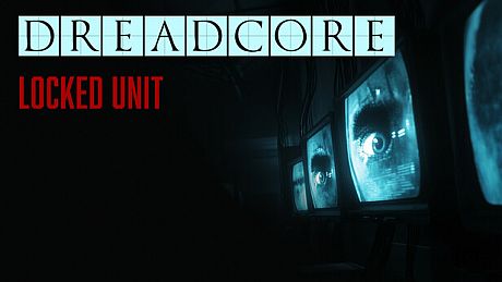 DREADCORE : Locked Unit Game