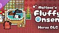 Maltese's Fluffy Onsen - Horse DLC