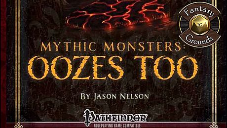 Fantasy Grounds - Mythic Monsters #6 - Oozes Too (PFRPG) DLC