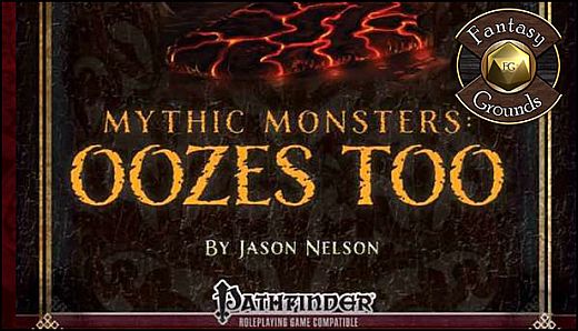 Fantasy Grounds - Mythic Monsters #6 - Oozes Too (PFRPG)