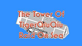 The Tower Of TigerQiuQiu Raid On Sea DLC