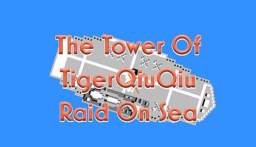 The Tower Of TigerQiuQiu Raid On Sea