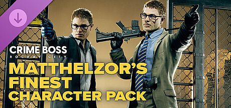 Crime Boss: Rockay City - Matthelzor's Finest Character Pack
