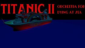 Titanic II: Orchestra for Dying at Sea