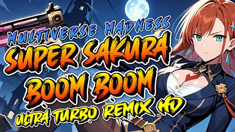 Super Sakura Boom Boom Multiverse Madness Ultra Turbo Remix HD Game