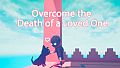 EGOS - Overcome the Death of a Loved One