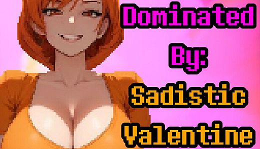 Dominated By: Sadistic Valentine