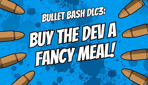 Buy The Dev a Fancy Meal - Bullet Bash