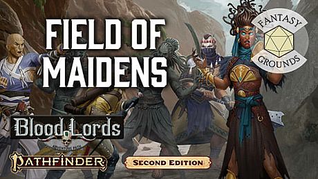 Fantasy Grounds - Pathfinder 2 RPG - Blood Lords AP 3: Field of Maidens DLC