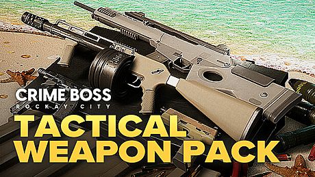 Crime Boss: Rockay City - Tactical Weapon Pack DLC